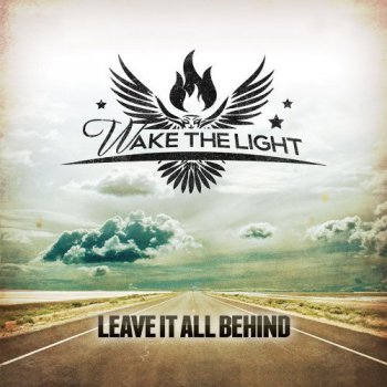 Wake The Light - Leave It All Behind (2010)