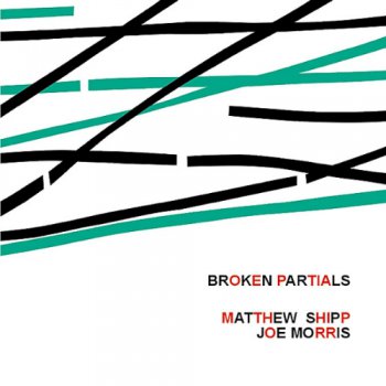 Matthew Shipp & Joe Morris - Broken Partials (2011)