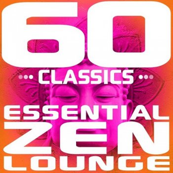 VA - 60 Classics: Essential Zen Lounge (2008)