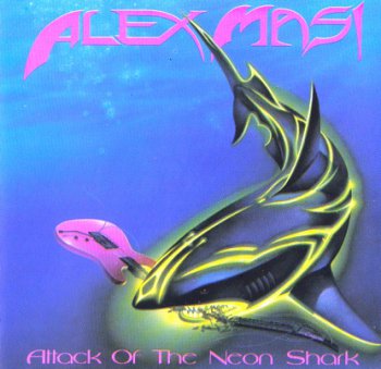 Alex Masi - Attack Of The Neon Shark 1989 (Lion Music 2002)