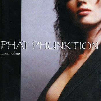 Phat Phunktion - You And Me (2004)