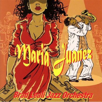 Brad Leali Jazz Orchestra - Maria Juanez (2006)