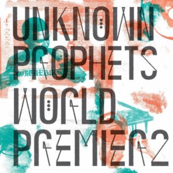 Unknown Prophets-World Premier 2 2011