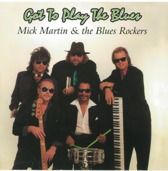 Mick Martin & The Blues Rockers - Got to Play the Blues (1995)