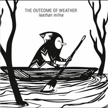 Leathan Milne - The Outcome of Weather (2011)