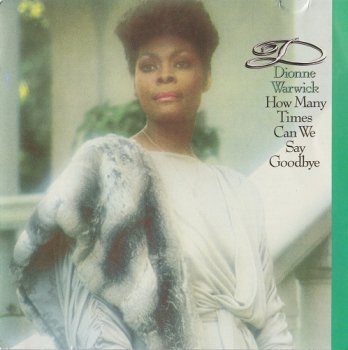Dionne Warwick - How Many Times Can We Say Goodbye (1983)