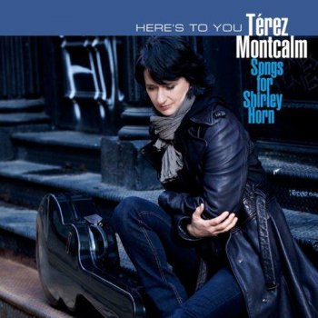Terez Montcalm - Here's To You: Songs for Shirley Horn (2011)