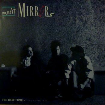 Split Mirrors - The Right Time (Let's Go Crazy Mix) (Vinyl, 12'') 1987