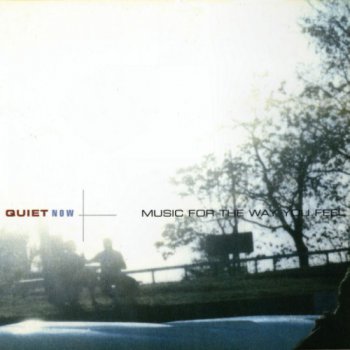 VA Quiet Now – Music For The Way You Feel (1999)