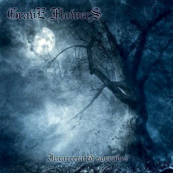 Grave Flowers - Incarcerated Sorrows (2005)