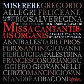 The Cardinall's Musick, Andrew Carwood : Allegri's Miserere & the Music of Rome - Missa Cantantibus organis (2011)