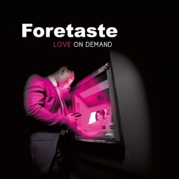 Foretaste - Love On Demand [Limited Edition 2CD] (2011)