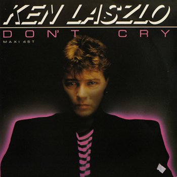 Ken Laszlo - Don't Cry (Swedish Remix) (Vinyl,12'') 1986
