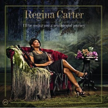 Regina Carter – I'll Be Seeing You A Sentimental Journey (2006)