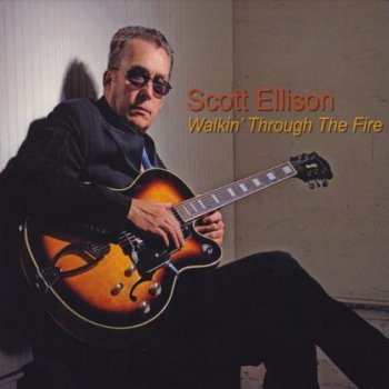 Scott Ellison - Walkin Through The Fire (2011)