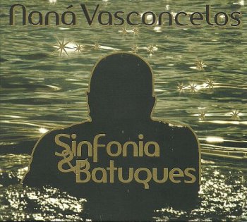 Nana Vasconcelos - Sinfonia & Batuques (2011)
