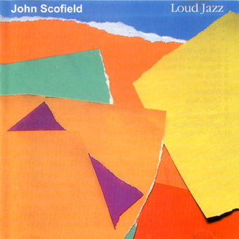 John Scofield - Loud Jazz (1988)