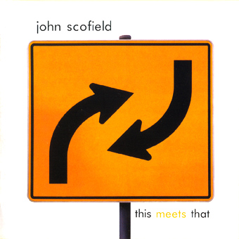 John Scofield - This Meets That (2007)
