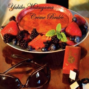 Yukiko Matsuyama - Creme Brulee (2009)