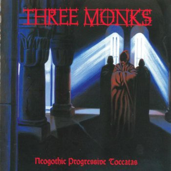 Three Monks - Neogothic Progressive Toccatas 2010 (Black Widow Records BWRCD 132-2)