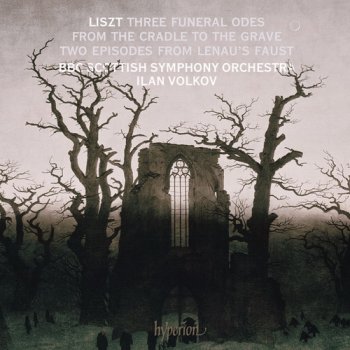 Franz Liszt - Three Funeral Odes;Two Episodes from Lenau’s Faust - BBC Scottish Symphony Orchestra,Ilan Volkov (2011)