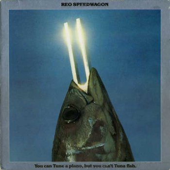 Reo Speedwagon - You Can Tune A Piano, But You Can't Tuna Fish (1978)