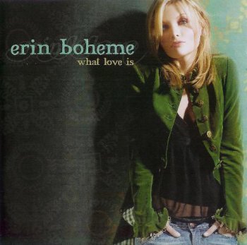 Erin Boheme - What Love Is (2006)