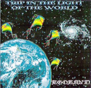 Egoband - Trip In The Light Of The World 1991 (Musea 2001)
