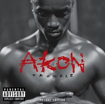 Akon - Trouble [Deluxe Edition] (2005)