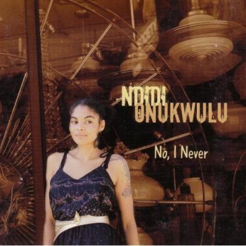 Ndidi Onukwulu - No, I Never (2006)