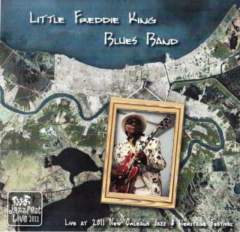 Little Freddie King Blues Band - Live At 2011 New Orleans Jazz & Heritage Festival (2011)