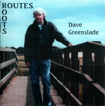 Dave Greenslade - Routes / Roots (2011)