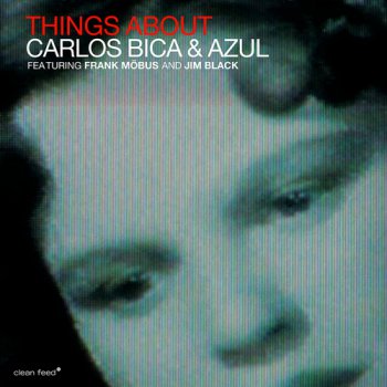 Carlos Bica & Azul - Things About (2011)