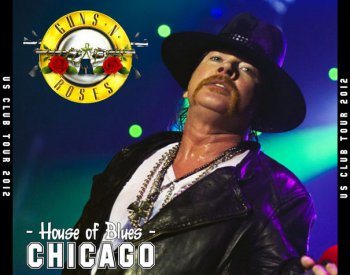 Guns 'n' Roses - House Of Blues,Chicago Il, USA, February 19,2012 (2012)