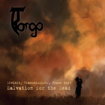 Torgo - Divinity Transmissions, Phase One: Salvation for the Dead (2011)