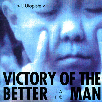 Victory Of The Better Man - L'Utopiste (1991)