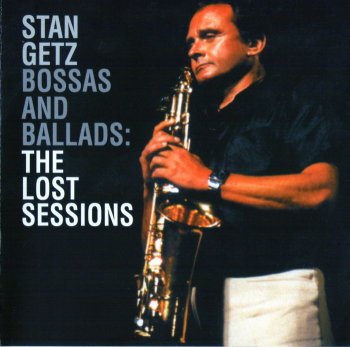 Stan Getz - Bossas And Ballads: The Lost Sessions (1989)