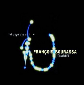 Francois Bourassa Quartet - Idiosyncrasie (2011)