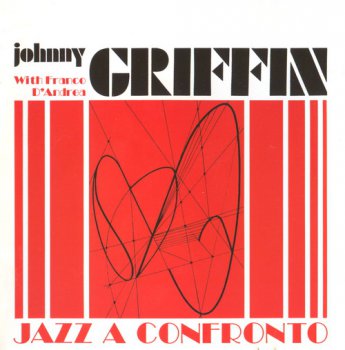Johnny Griffin - Jazz a Confronto (2009)