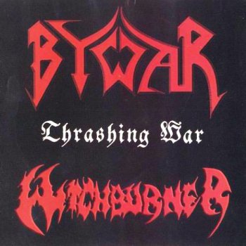 Bywar & Witchburner - Thrashing War 2008 (Split CD)