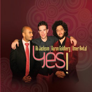 Ali Jackson, Aaron Goldberg, Omer Avital - Yes! (2012)