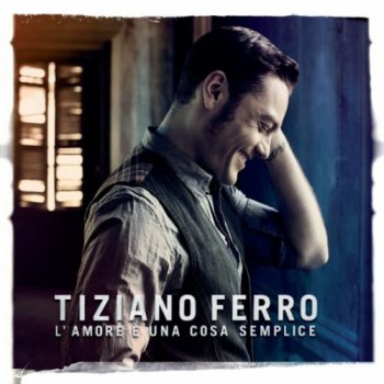 Tiziano Ferro - L'amore E' Una Cosa Semplice (2011)
