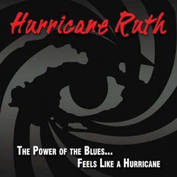 Hurricane Ruth - The Power Of The Blues...Feel Like Hurricane (2011)