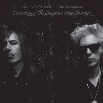 Jozef Van Wissem and Jim Jarmusch – Concerning the Entrance into Eternity (2012)