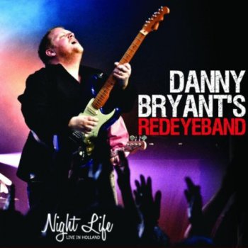 Danny Bryant's Redeyeband - Night Life (Live In Holland) 2012