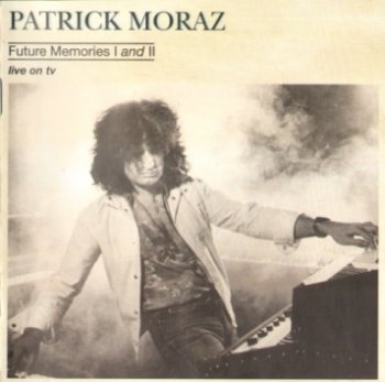 Patrick Moraz - Future Memories I and II 1985 (TimeWave Music 2007)