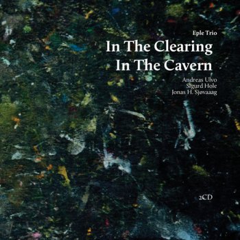 Eple Trio - In the Clearing, In the Cavern (2011)