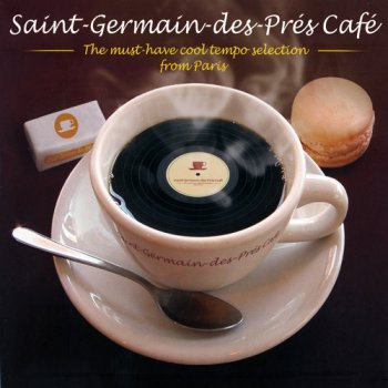 VA - Saint-Germain-Des-Pres Cafe: The Must-Have Cool Tempo Selection From Paris (2011)