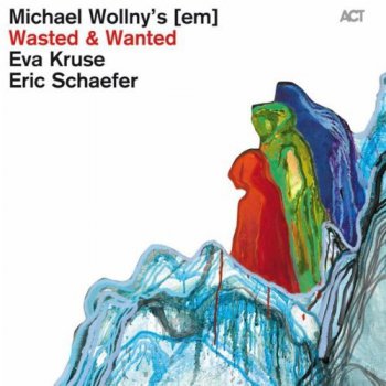 Michael Wollny's [em] - Wasted & Wanted (2012)