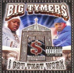 Big Tymers-I Got That Work 2000
